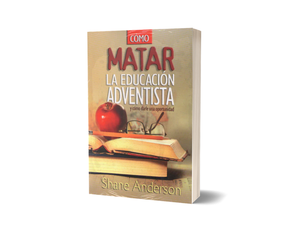 Cómo matar la educación adventista